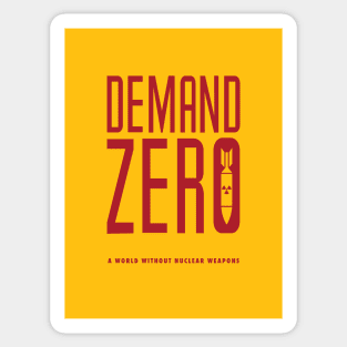 Demand Zero: A World Without Nuclear Weapons Sticker